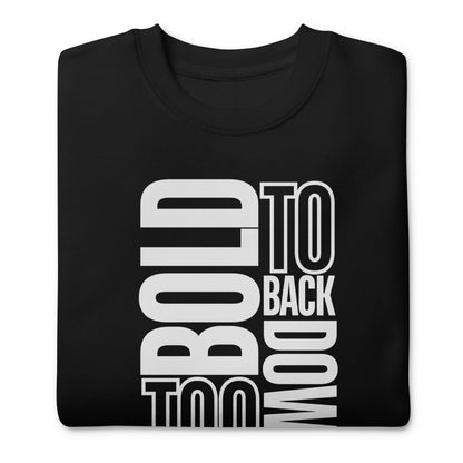 Too Bold Sweatshirt