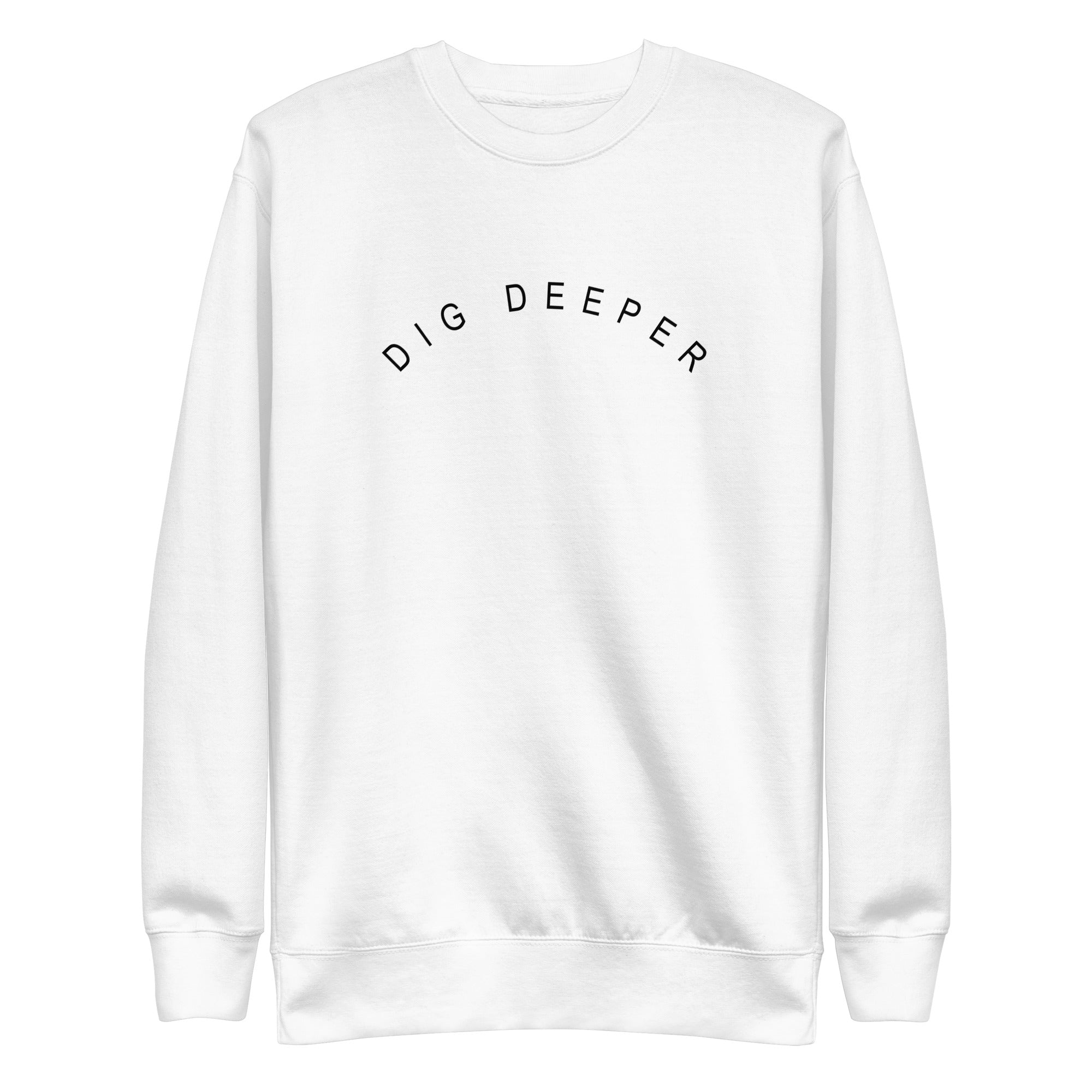 Dig Deeper Unisex Sweatshirt