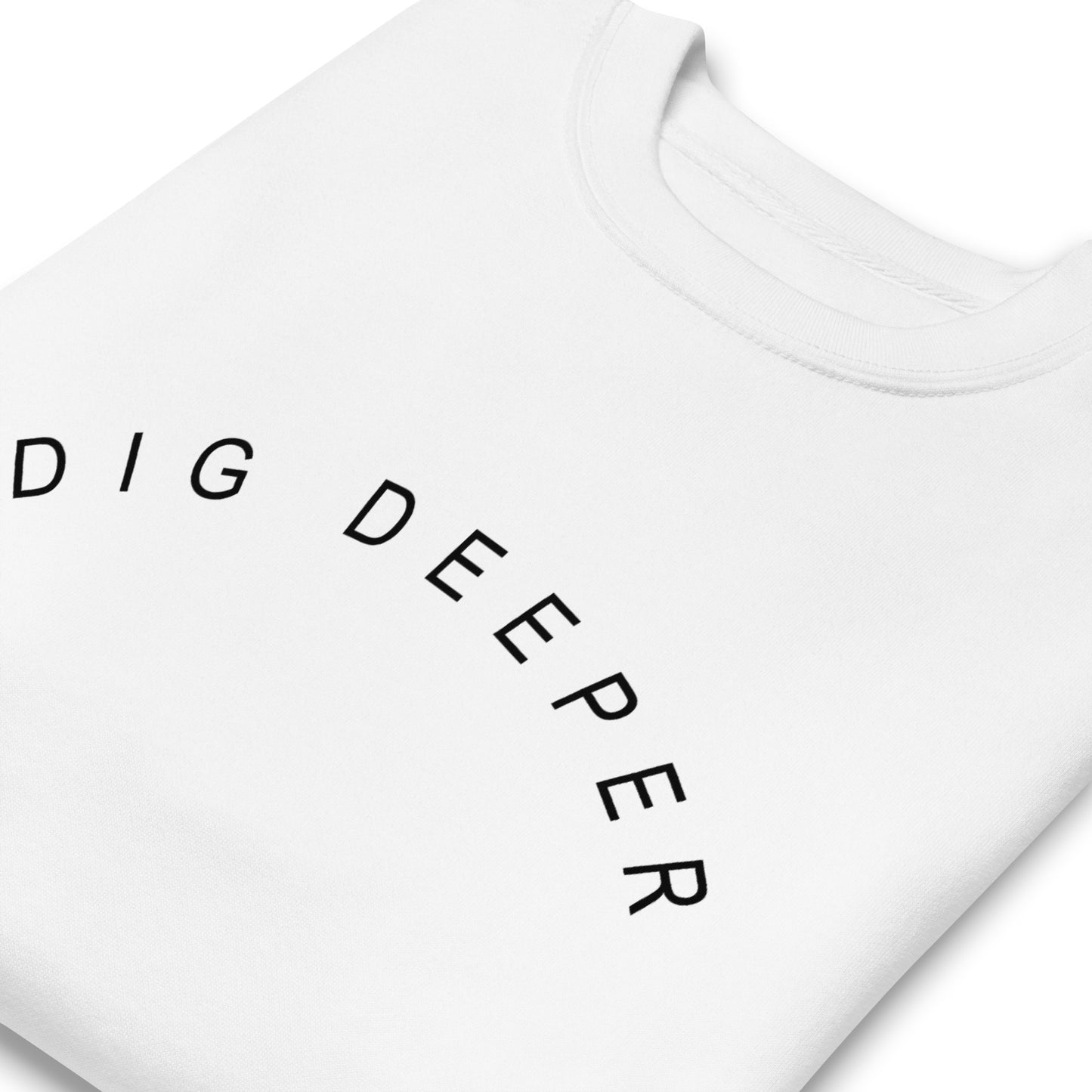 Dig Deeper Unisex Sweatshirt