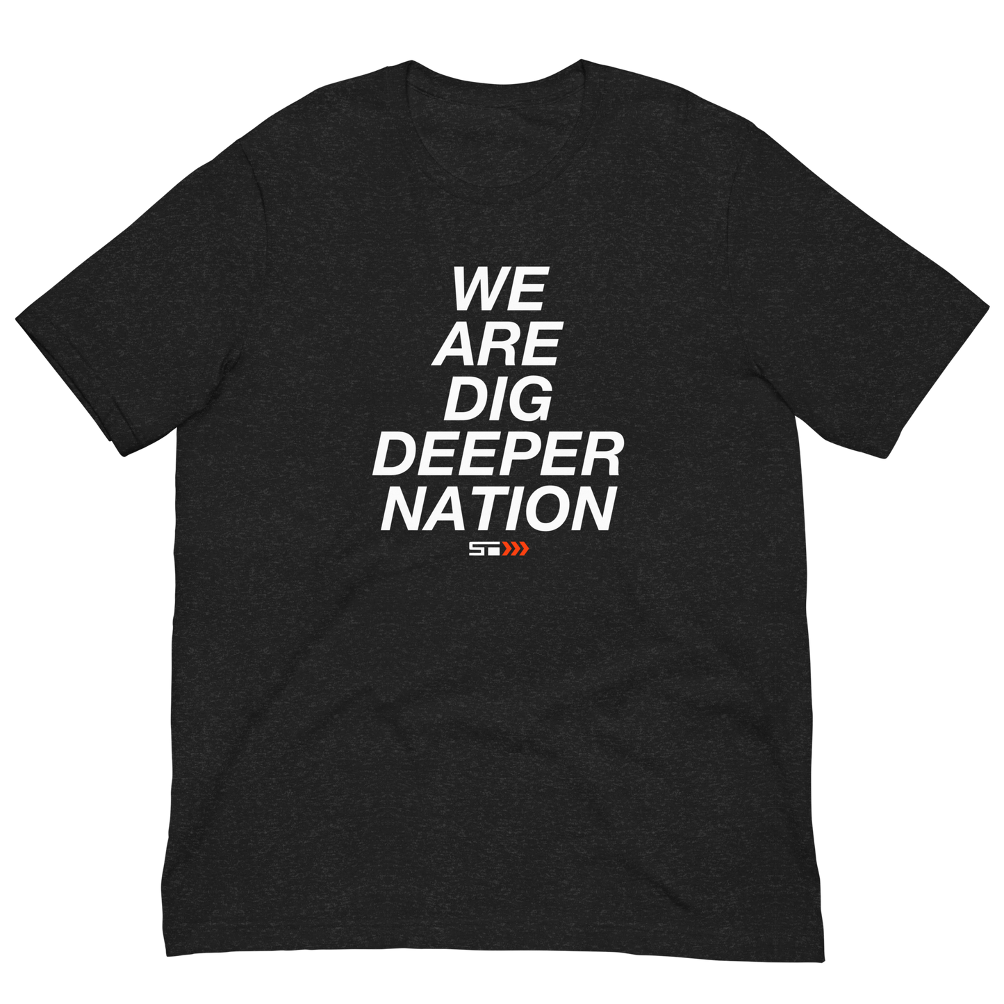 We Are Dig Deeper Nation Unisex Tee