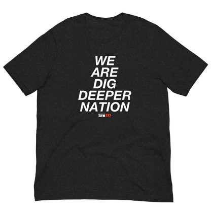 We Are Dig Deeper Nation Unisex Tee