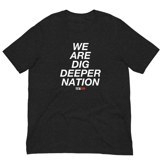 We Are Dig Deeper Nation Unisex Tee