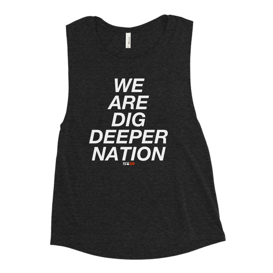 We Are Dig Deeper Nation Ladies’ Muscle Tank